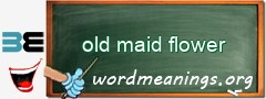 WordMeaning blackboard for old maid flower